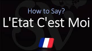 How to Pronounce LEtat Cest Moi CORRECTLY French Pronunciation [upl. by Eelyk800]