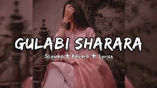 Gulabi Sharara  Slowed  Reverb  16D  Lyrics [upl. by Mihar]