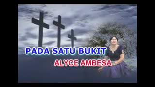 PADA SATU BUKIT  ALYCE AMBESA [upl. by Linda]