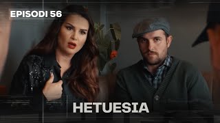 Seriali HETUESIA  Episodi 56 [upl. by Ecnarwal]