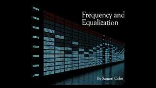 Understanding Frequency amp How to Use An Equalizer EQ [upl. by Dnaletak]