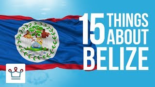 15 Things You Didn’t Know About Belize [upl. by Oxford958]