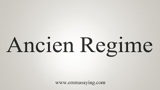 How To Say Ancien Regime [upl. by Einavoj]