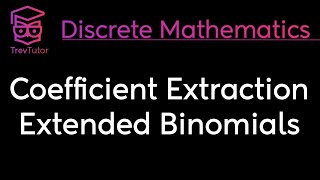 Discrete Mathematics Coefficient Extraction and Extended Binomial Theorem [upl. by Shermie]