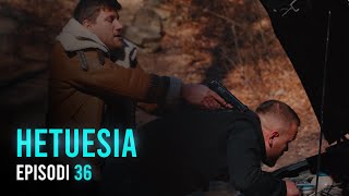 Seriali HETUESIA  Episodi 36 [upl. by Evot]