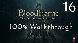 Bloodborne  Walkthrough Part 16 Yahargul Chapel [upl. by Sommer]