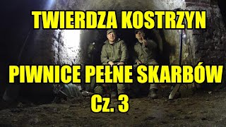 Twierdza Kostrzyn  Piwnice Pełne Skarbów cz3 [upl. by Acinod]