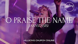 O Praise The Name Anástasis Church Online  Hillsong Worship [upl. by Nattirb516]