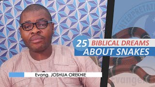 25 BIBLICAL MEANING OF DREAMS ABOUT SNAKES  Evangelist Joshua Orekhie [upl. by Abad]