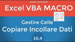 104 Copia Incolla Gestire Celle VBA Macro Excel  Macraris [upl. by Gemini]