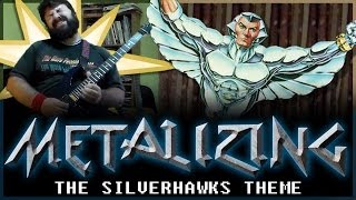 03  Metalizing The Silverhawks Theme [upl. by Noved]