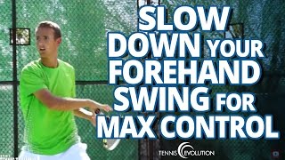 TENNIS FOREHAND TIP  Swing Slower For Control [upl. by Dorthea]