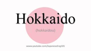 How to Pronounce Hokkaido [upl. by Annaitat337]