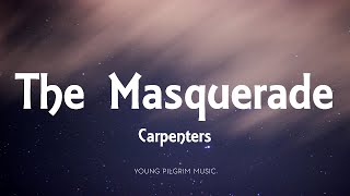 Carpenters  The Masquerade Lyrics [upl. by Jocelin]