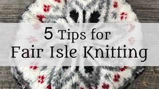 5 Tips for Fair lsle Knitting [upl. by Obed]