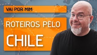 Roteiros pelo Chile  Vai por Mim [upl. by Leonardo]