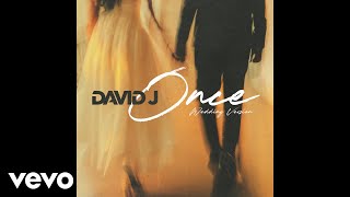 David J  ONCE WEDDING VERSION Official Audio [upl. by Harli]