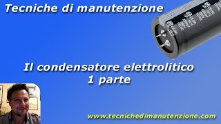 Il Condensatore Elettrolitico  1 parte Alimentatore switching [upl. by Sanderson]