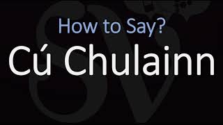 How to Pronounce Cú Chulainn CORRECTLY Celtic Mythology Pronunciation [upl. by Eerised501]