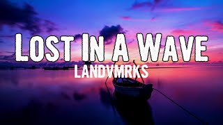 LANDVMRKS  Lost In A Wave Lyrics [upl. by Intirb]