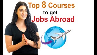 Work Abroad  Top 8 Courses to get Overseas Jobs  study abroad consultants [upl. by Polky885]