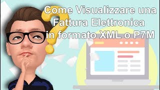 3 Metodi per Visualizzare una Fattura Elettronica XML e XMLP7M [upl. by Dwain47]