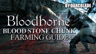 Blood Stone Chunk Farming Guide  Bloodborne [upl. by Ashmead]