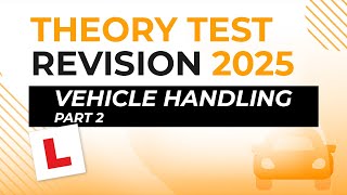 Vehicle Handling Part 2  Theory Test Revision 2025 [upl. by Einnol]