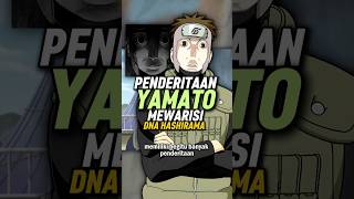 Deretan Penderitaan Yamato karena Mewarisi DNA Hashirama shorts [upl. by Tirzah]