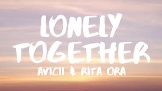 Avicii  Lonely Together Lyrics  Lyric Video ft Rita Ora [upl. by Idaf]