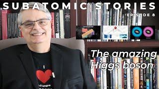 8 Subatomic Stories The amazing Higgs boson [upl. by Editha319]