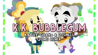 KK Bubblegum  Qumu Remix Kathychan★ amp djsmell Cover [upl. by Casimir]