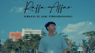 Raffa Affar  Airmata Di Hari Persandinganmu Official Music Video [upl. by Antin938]