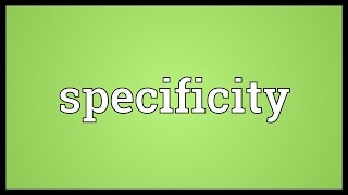 Specificity Meaning [upl. by Domonic]