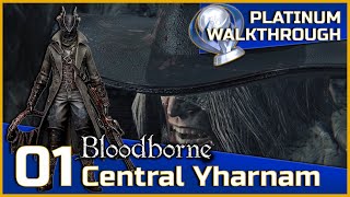 Bloodborne Full Platinum Walkthrough  01  Central Yharnam [upl. by Obe532]