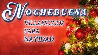 Los 30 Mejores Villancicos para Celebrar la Nochebuena ¡Feliz Navidad [upl. by Darryl137]