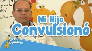 076  Mi Hijo Convulsionó Salud  SoyTuPediatra [upl. by Aititil]