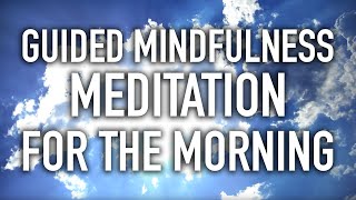 Guided Mindfulness Meditation for the Morning Starting the Day 15 minutes [upl. by Notselrahc]