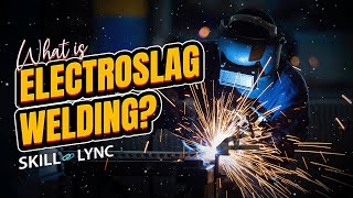 What is Electroslag Welding  SkillLync [upl. by Eceinart]