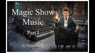 Music For Magicians  Magic Show Music  Part 1  Magic Music Tristan Magic [upl. by Ninette]