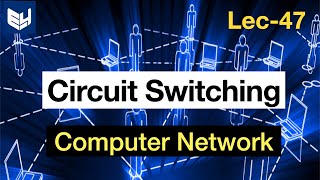 Circuit switching  CN  Computer Networks  Lec47  Bhanu Priya [upl. by Cherye808]