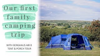 FIRST FAMILY CAMPING TRIP  PLUS BERGHAUS AIR 8 TENT AND PORCH TOUR [upl. by Telrahc]