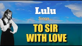 TO SIR WITH LOVE  Lulu with Lyrics [upl. by Sascha]