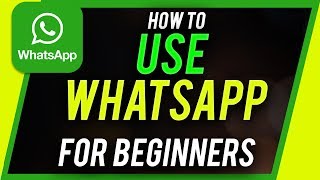 How to Use Whatsapp  Beginners Guide [upl. by Diannne799]